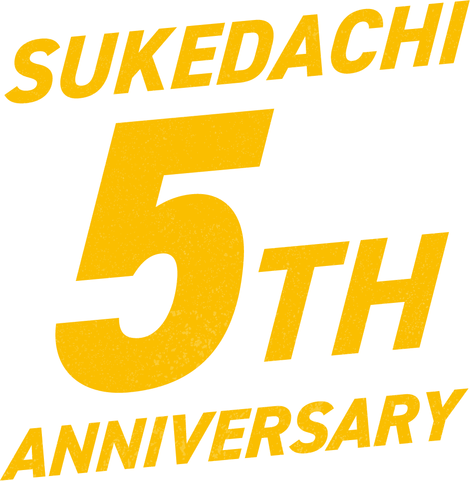SUKEDACHI 5TH ANNIVERSARY